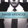 DAVID SPENCER: Love Like A Symphony