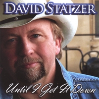 DAVID STATZER: Until I Get It Down