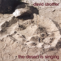 DAVID STROTHER: The Desert Is Singing