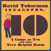 DAVID TOBOCMAN: I Count To Ten and other Very Helpful Songs