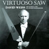 DAVID WEISS: Virtuoso Saw
