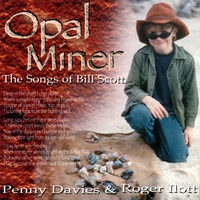 Penny Davies & Roger Ilott : Opal Miner - The Songs Of Bill Scott