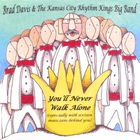 BRAD DAVIS AND THE KANSAS CITY RHYTHM KINGS: You'll Never Walk Alone (Especially With 16 Musicians Behind You