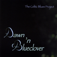 Dawn 'n Blueclover : the Celtic Blues Project