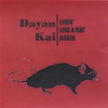 DAYAN KAI: Livin' Like A Rat Again