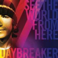DAYBREAKER: See The World From Here