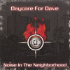 DAYCARE FOR DAVE: Noise in the Neighborhood