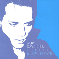 Baby Dayliner : High Heart & Low Estate