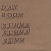 DAY ROOM: Summa Summa Summ