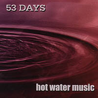 53 DAYS: Hot Water Music