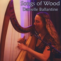 Danielle Ballantine : Songs of Wood