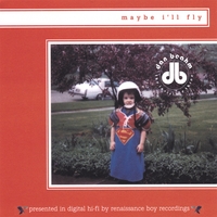 Dan Beahm and The Invisible Three : Maybe I'll Fly