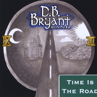 D.B. Bryant Band : Time is the Road