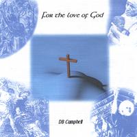 db campbell : For The Love of God