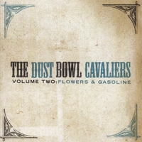 The Dust Bowl Cavaliers : Volume Two: Flowers And Gasoline
