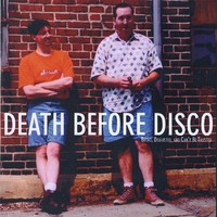 Death Before Disco : Broke, Disgusted, and Can't Be Trusted