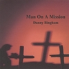 DANNY BINGHAM: Man On A Mission