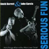 DAVID BARRETT & JOHN GARCIA: Serious Fun