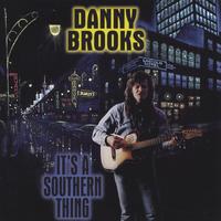 Danny Brooks : It's A Southern Thing