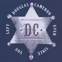 Douglas Cameron : Ever Since You Left