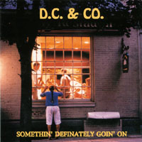 D.C. & Co. : Somethin' Definately Goin' On