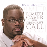Dimitri Caver & Jeremiah's Call : It's All About You