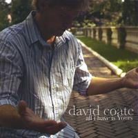 David Coate : All I Have Is Yours