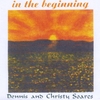 DENNIS AND CHRITY SOARES: In The Beginning