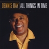 DENNIS DAY: All Things In Time