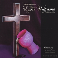 Ezra Williams And Predestined Praise : There's A Cross