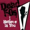 DEAD 50'S: I Believe in You