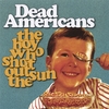 DEAD AMERICANS: The Boy Who Shot Out the Sun