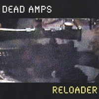 DEAD AMPS: Reloader