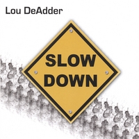LOU DEADDER: Slow Down
