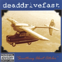 DEAD DRIVE FAST: Something About October
