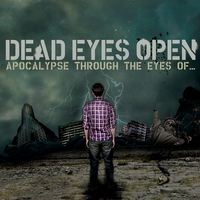 Dead Eyes Open : Apocalypse Through The Eyes Of...
