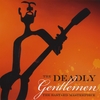 THE DEADLY GENTLEMEN: The Bastard Masterpiece