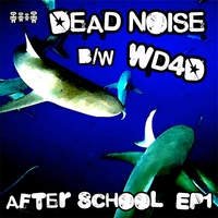 Dead Noise & WD4D : After School - EP1