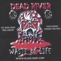 DEAD RIVER: Waste Of Life
