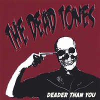THE DEAD TONES: Deader Than You