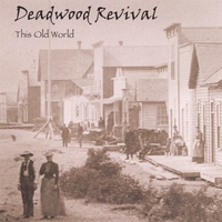 DEADWOOD REVIVAL: This Old World
