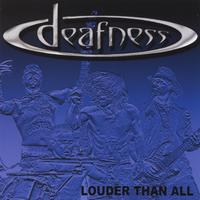 DEAFNESS: Louder Than All