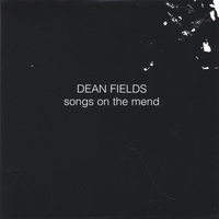 Dean Fields : Songs on the Mend
