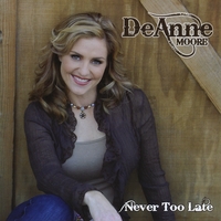 DEANNE MOORE: Never Too Late
