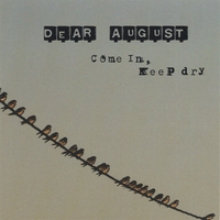 Dear August : Come In, Keep Dry
