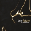 DEAR FUTURE: The Emergency EP