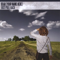 Dear (Your Name Here) : Just Pull Back