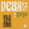 DEAS GUYZ: Live At the Jazz Corner