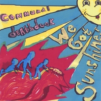 Communal Death Duck : We Got Sunshine!