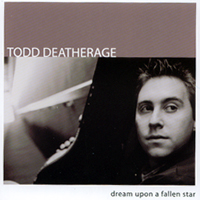 Todd Deatherage : Dream Upon a Fallen Star